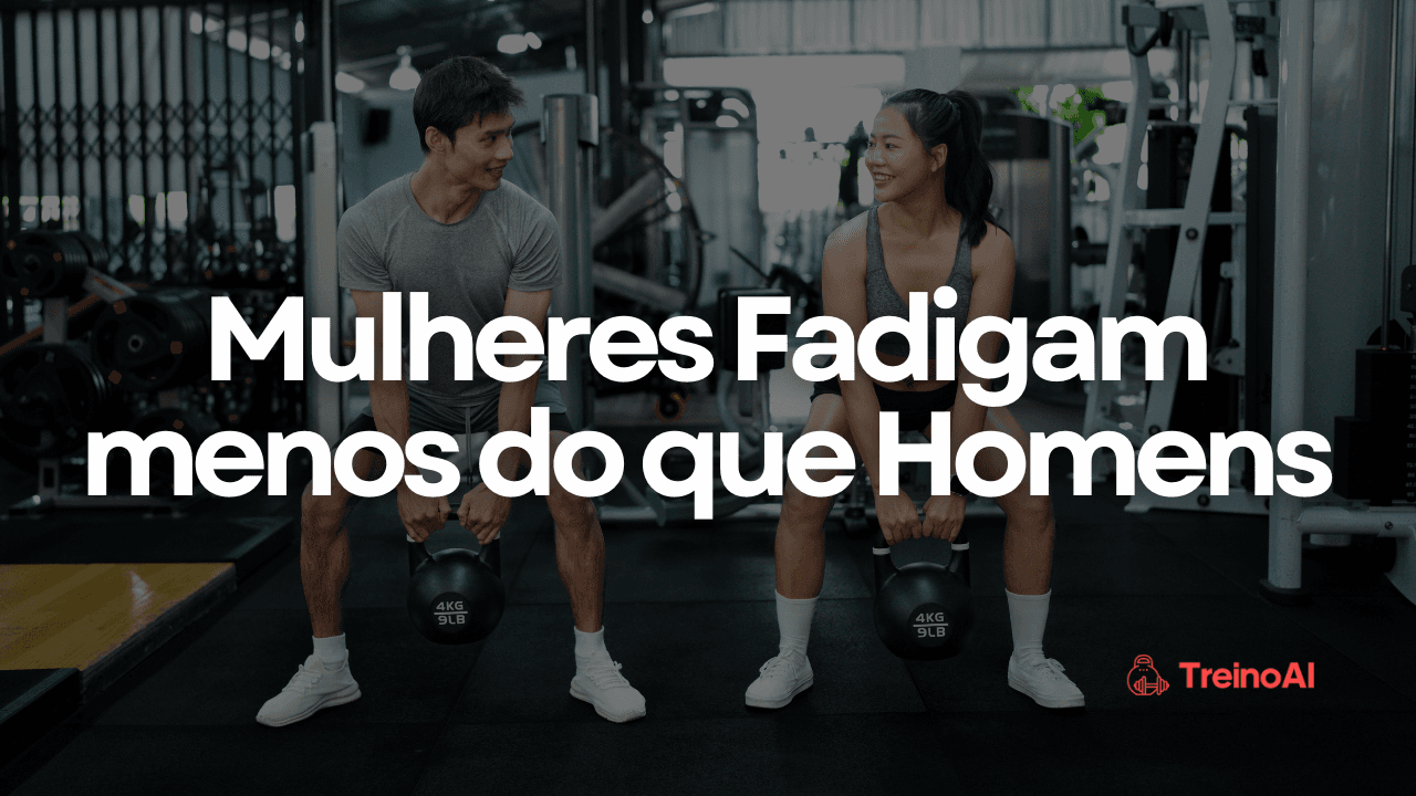 Por que Mulheres Fadigam menos que Homens: o que a Ciência da fadiga muda na sua prescrição para o público feminino