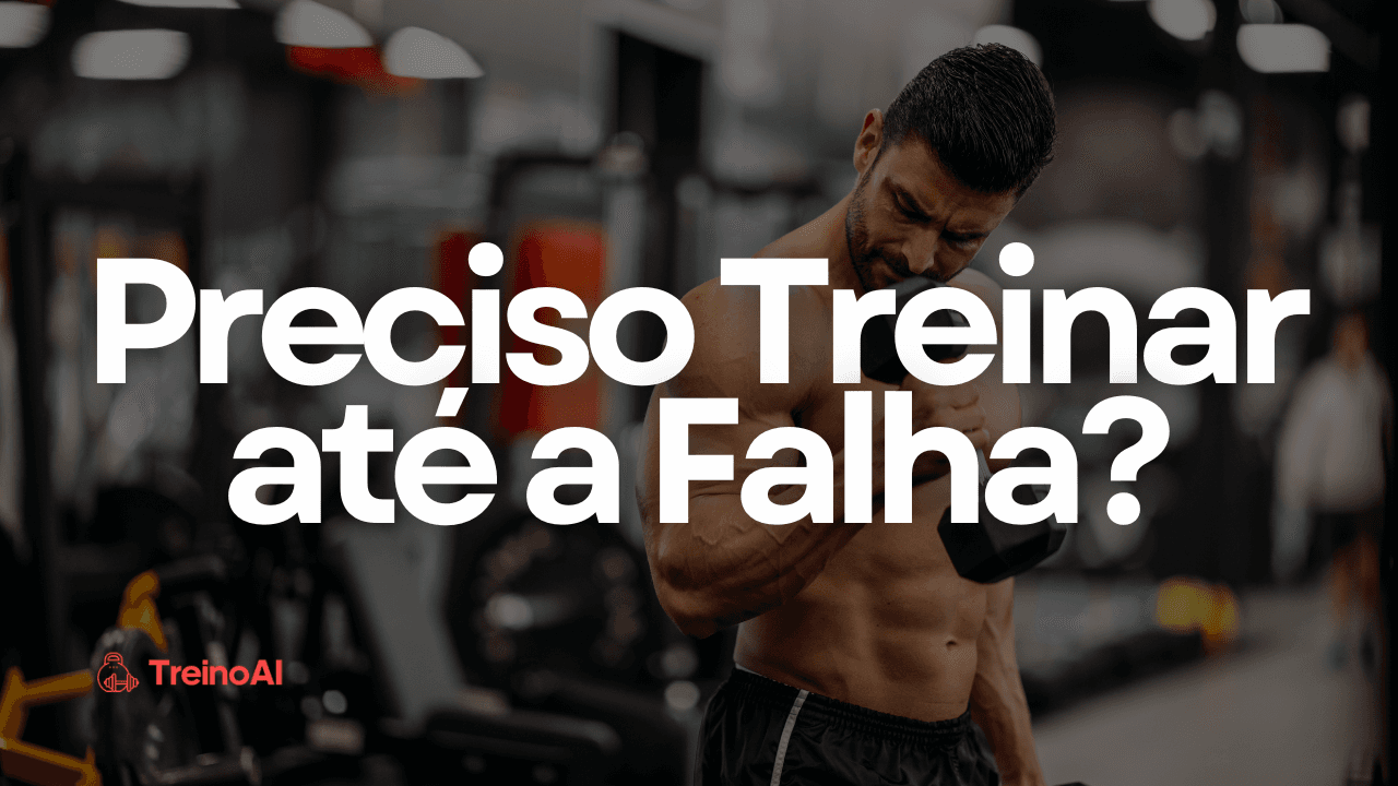 Treino Até a Falha: Os achados mais recentes da Ciência
