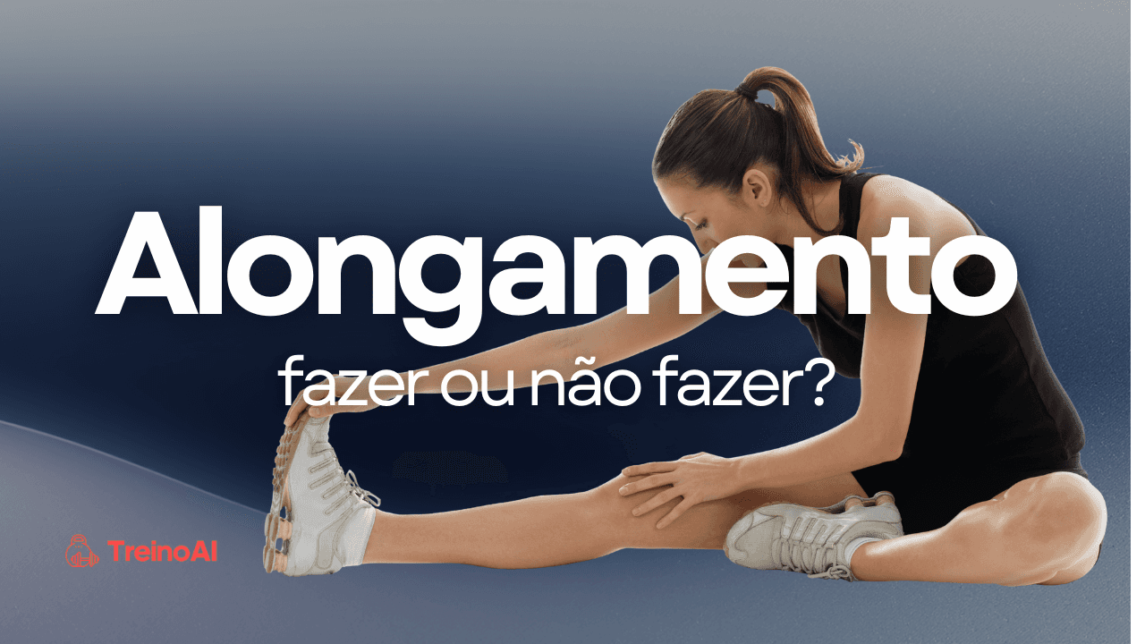 Alongamento: O que a Ciência Realmente diz e como aplicar na Prática