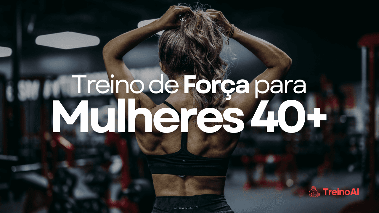 Treino de Força para Mulheres 40+