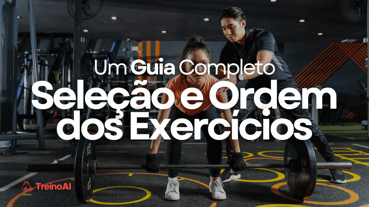 Seleção e Ordem dos Exercícios: Um Guia Completo