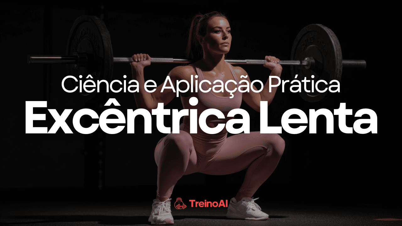 Excêntrica Lenta: O Que a Ciência Diz e Como Aplicar na Prática